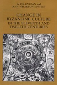 cover of the book Change in Byzantine Culture in the Eleventh and Twelfth Centuries