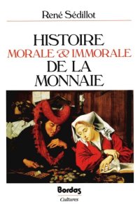 cover of the book Histoire morale et immorale de la monnaie