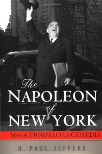 cover of the book The Napoleon of New York: Mayor Fiorello La Guardia