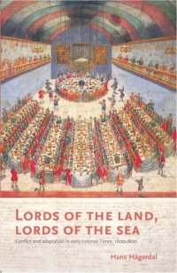 cover of the book Lords of the Land, Lords of the Sea: Conflict and Adaptation in Early Colonial Timor, 1600-1800