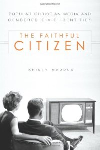 cover of the book The Faithful Citizen: Popular Christian Media and Gendered Civic Identities