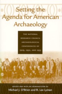 cover of the book Setting the Agenda for American Archaeology: The National Research Council Archaeological Conferences of 1929, 1932, and 1935