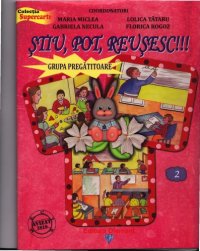 cover of the book ŞTIU , POT , REUŞESC !!! GRUPA PREGĂTITOARE Semestrul 2