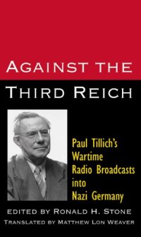 cover of the book Against the Third Reich - Paul Tillich's Wartime Radio Broadcasts into Nazi Germany