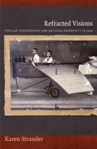 cover of the book Refracted visions: popular photography and national modernity in Java