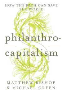 cover of the book Philanthrocapitalism: How the Rich Can Save the World