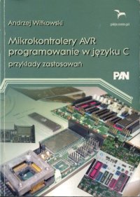 cover of the book Mikrokontrolery AVR: programowanie w języku C : przykłady zastosowań