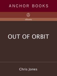 cover of the book Out of Orbit: The True Story of How Three Astronauts Found Themselves Hundreds of Miles Above the Earth with No Way Home