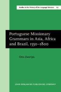 cover of the book Portuguese Missionary Grammars in Asia, Africa and Brazil, 1550-1800 (Studies in the History of the Language Sciences (SiHoLS))