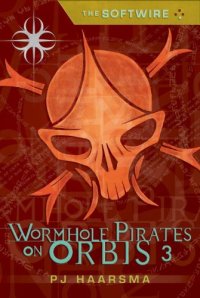 cover of the book The Softwire: Wormhole Pirates on Orbis 3