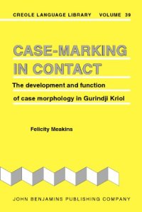 cover of the book Case-Marking in Contact: The development and function of case morphology in Gurindji Kriol