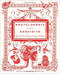 cover of the book Encyclopedia of the Exquisite: An Anecdotal History of Elegant Delights