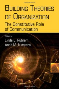 cover of the book Building Theories of Organization: The Constitutive Role of Communication (Routledge Communication Series)