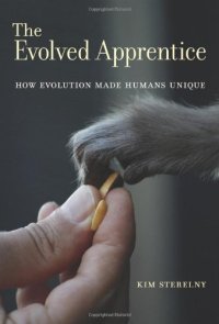 cover of the book The Evolved Apprentice: How Evolution Made Humans Unique