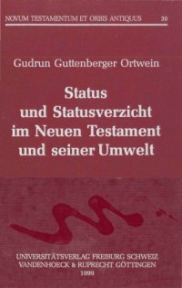 cover of the book Status und Statusverzicht im Neuen Testament und seiner Umwelt (Novum Testamenturn et Orbis Antiquus 39)