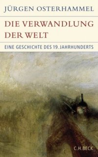 cover of the book Die Verwandlung der Welt: Eine Geschichte des 19. Jahrhunderts