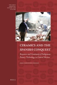 cover of the book Ceramics and the Spanish Conquest: Response and Continuity of Indigenous Pottery Technology in Central Mexico