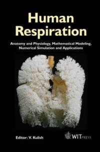 cover of the book Human Respiration : Anatomy and Physiology, Mathematical Modeling, Numerical Simulation and Applications (Advances in Bioengineering)