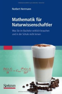 cover of the book Mathematik für Naturwissenschaftler: Was Sie im Bachelor wirklich brauchen und in der Schule nicht lernen