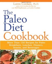 cover of the book The Paleo Diet Cookbook: More Than 150 Recipes for Paleo Breakfasts, Lunches, Dinners, Snacks, and Beverages