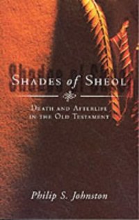 cover of the book Shades of Sheol: death and afterlife in the Old Testament