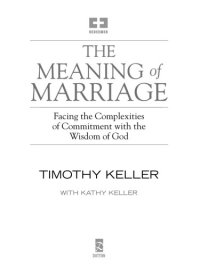 cover of the book The Meaning of Marriage: Facing the Complexities of Commitment with the Wisdom of God