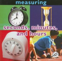 cover of the book Seconds, Minutes, and Hours: Measuring