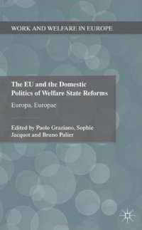 cover of the book The EU and the Domestic Politics of Welfare State Reforms: Europa, Europae (Work and Welfare in Europe)