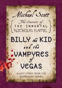 cover of the book Billy the Kid and the Vampyres of Vegas: A Lost Story from the Secrets of the Immortal Nicholas Flamel