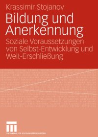 cover of the book Bildung und Anerkennung: Soziale Voraussetzungen von Selbst-Entwicklung und Welt-Erschließung