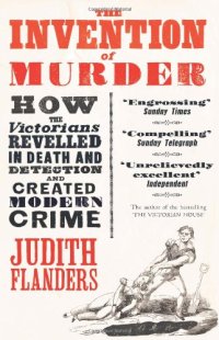 cover of the book The Invention of Murder: How the Victorians Revelled in Death and Detection and Created Modern Crime