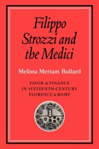 cover of the book Filippo Strozzi and the Medici: Favor and Finance in Sixteenth-Century Florence and Rome