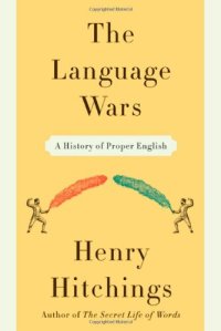 cover of the book The Language Wars: A History of Proper English