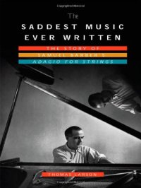 cover of the book The Saddest Music Ever Written: The Story of Samuel Barber's Adagio for Strings