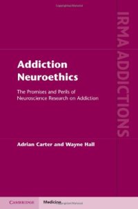 cover of the book Addiction Neuroethics: The Promises and Perils of Neuroscience Research on Addiction (International Research Monographs in the Addictions)