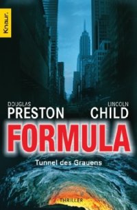 cover of the book Formula: Tunnel des Grauens (Special Agent Pendergast, Band 3)