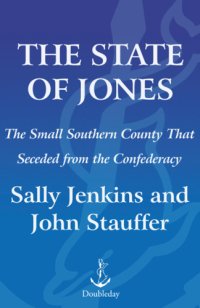 cover of the book The state of Jones: the small southern county that seceded from the Confederacy