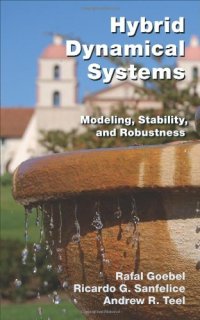 cover of the book Hybrid Dynamical Systems: Modeling, Stability, and Robustness