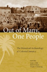 cover of the book Out of Many, One People: The Historical Archaeology of Colonial Jamaica (Caribbean Archaeology and Ethnohistory)