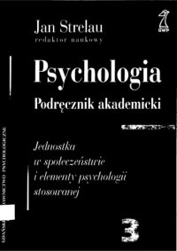 cover of the book Psychologia, Tom 3: Jednostka w społeczeństwie i elementy psychologii stosowanej