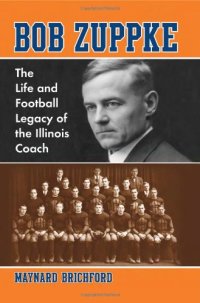 cover of the book Bob Zuppke: the life and football legacy of the Illinois coach