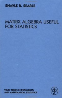 cover of the book Matrix Algebra Useful for Statistics (Wiley Series in Probability and Statistics)