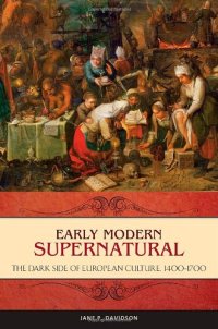 cover of the book Early Modern Supernatural: The Dark Side of European Culture, 1400-1700 (Praeger Series on the Early Modern World)