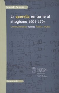 cover of the book La querella entorno al silogismo 1605-1704: conocimiento versus forma lógica