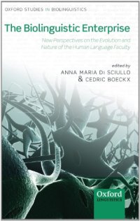 cover of the book The Biolinguistic Enterprise: New Perspectives on the Evolution and Nature of the Human Language Faculty (Oxford Studies in Biolinguistics)