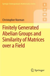 cover of the book Finitely Generated Abelian Groups and Similarity of Matrices over a Field