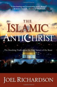 cover of the book The Islamic Antichrist: The Shocking Truth about the Real Nature of the Beast