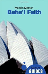 cover of the book The Baha'i Faith: A Beginner's Guide (Oneworld Beginner’s Guides)