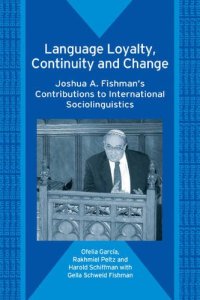 cover of the book Language Loyalty, Continuity and Change: Joshua A. Fishman's Contributions to International Sociolinguistics (Bilingual Education and Bilingualism)