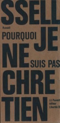 cover of the book Pourquoi je ne suis pas chrétien, et autres textes